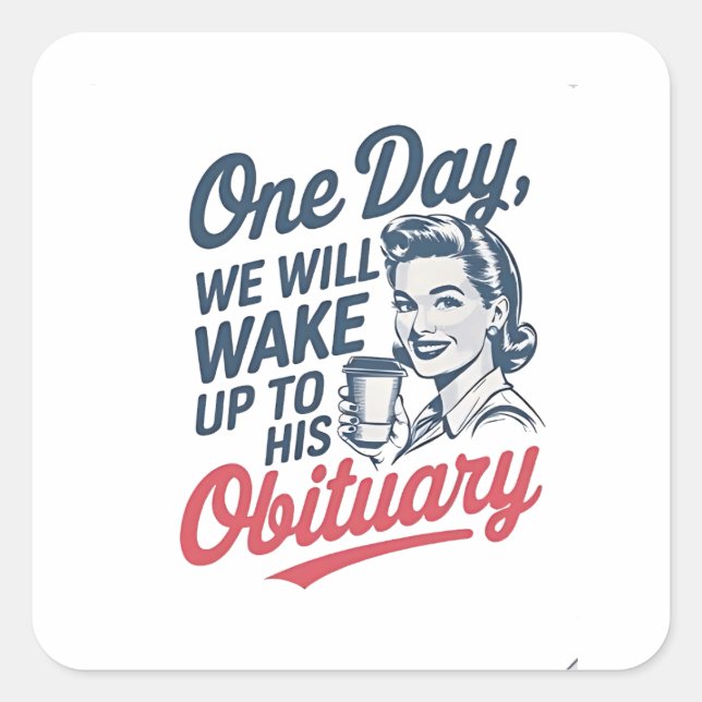 Pegatina Cuadrada Un día despertaremos con su obituario (Anverso)