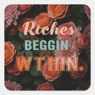 Pegatina Cuadrada Un diseño multipropósito de "Riches Begin Within"