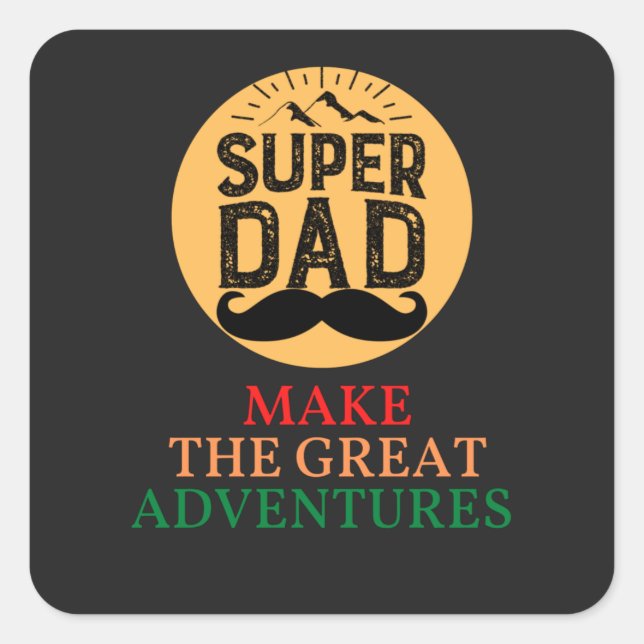 Pegatina Cuadrada Un Gran Papá Hace Las Grandes Aventuras (Anverso)