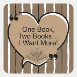 Pegatina Cuadrada ¡Un Libro, Dos Libros... Quiero Más!