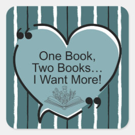 Pegatina Cuadrada ¡Un Libro, Dos Libros... Quiero Más!