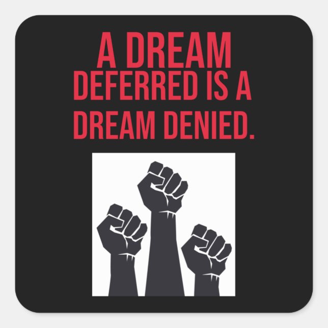 Pegatina Cuadrada Un sueño diferido es un sueño negado (Anverso)