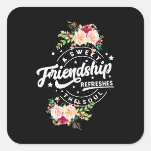 Pegatina Cuadrada Una Amistad Dulce Refresca El Alma