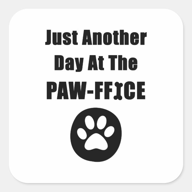 Pegatina Cuadrada Una Pata De Perro Cute Un Día Más En La Oficina De (Anverso)