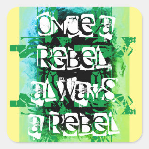 Pegatina Cuadrada Una vez rebelde, siempre un verde azul rebelde