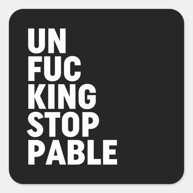 Pegatina Cuadrada Unfu*kingstopable (Anverso)