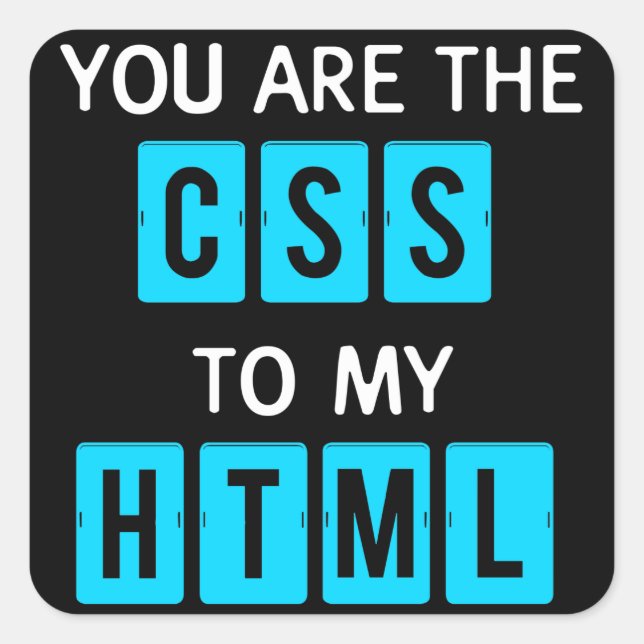 Pegatina Cuadrada Usted es el CSS a mi HTML (Anverso)