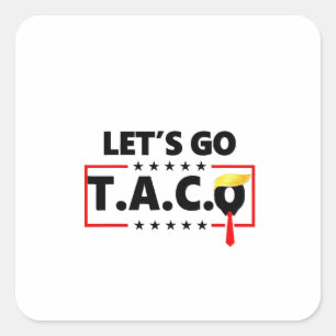 Pegatina Cuadrada Vámonos TACO Trump 4 De Julio Amantes De Tacos