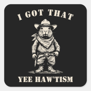 Pegatina Cuadrada vaquero carpincho TENGO ESE YEE HAW TISMO autismo