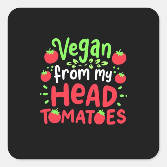 Pegatina Cuadrada Vegan de mis tomates de cabeza (Anverso)
