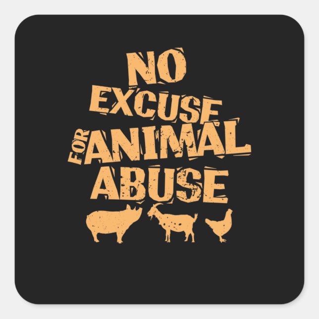 Pegatina Cuadrada Vegan "No Excuse for Animal Abuse" (Anverso)