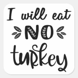 Pegatina Cuadrada Vegan thanksgiving No comeré ningún pavo blanco