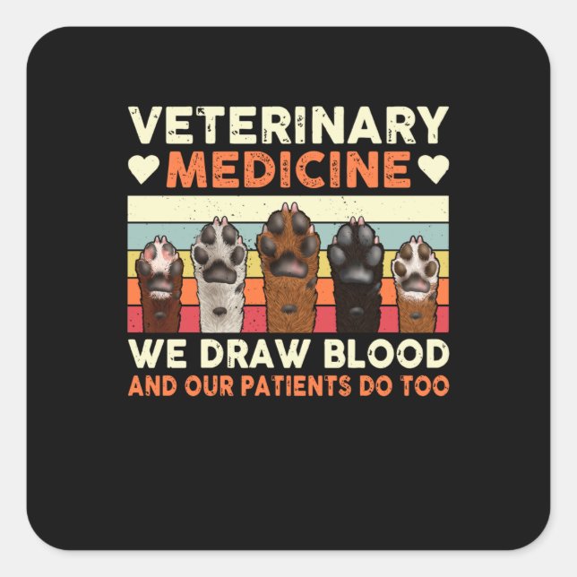 Pegatina Cuadrada Veterinary Medicine We Draw Blood And Our Patients (Anverso)