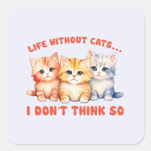 Pegatina Cuadrada Vida sin gatos (2)