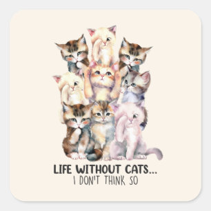 Pegatina Cuadrada ¿Vida sin gatos? No lo creo
