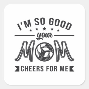 Pegatina Cuadrada Voleibol, soy muy bueno para tu mamá animadora al 