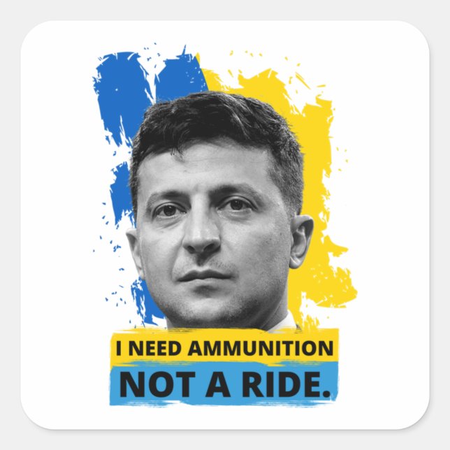 Pegatina Cuadrada Volodymyr Zelensky - Necesito Municiones, No Un Vi (Anverso)