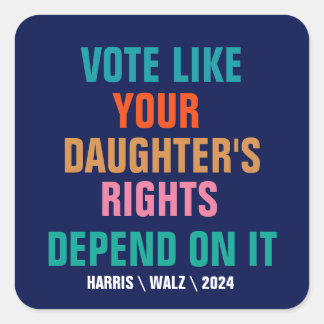 Pegatina Cuadrada Vota como si los derechos de tu hija dependieran d