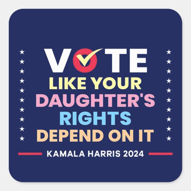 Pegatina Cuadrada Vota como si los derechos de tu hija dependieran d (Anverso)