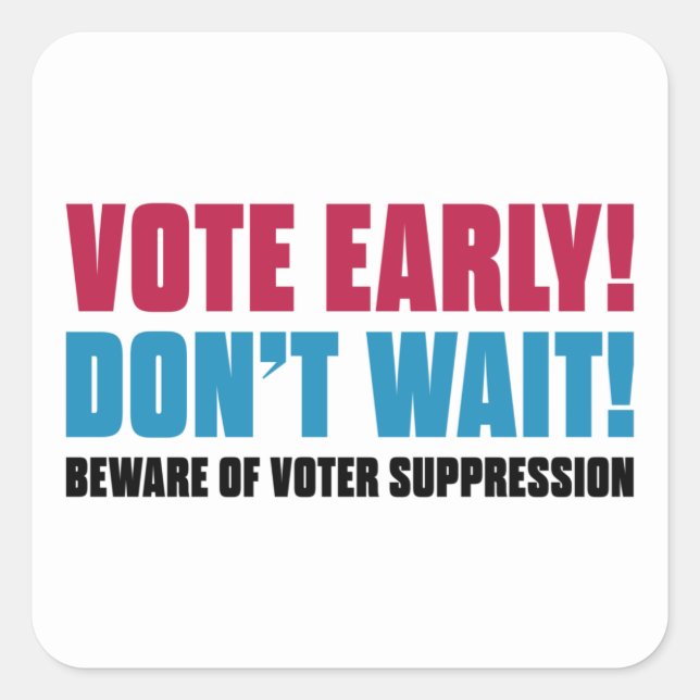 Pegatina Cuadrada ¡Votar temprano! ¡No esperes! Cuidado con la supre (Anverso)