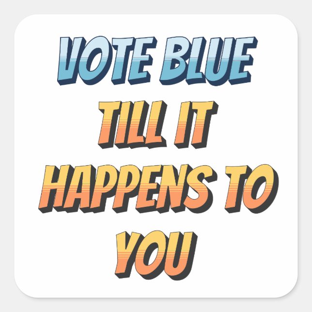 Pegatina Cuadrada Voto azul: Hasta que te pase (Anverso)