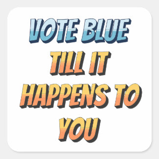 Pegatina Cuadrada Voto azul: Hasta que te pase