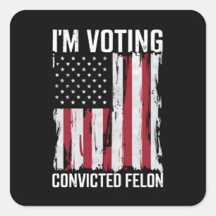 Pegatina Cuadrada Voto por el convicto Felon Pro Trump 2024