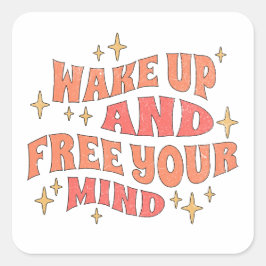 Pegatina Cuadrada Wake Up and Free your Mind