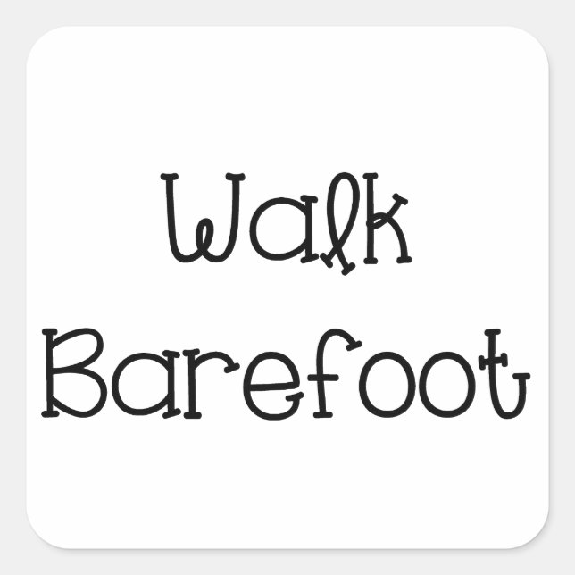 Pegatina Cuadrada Walk Barefoot Text Sayings (Anverso)