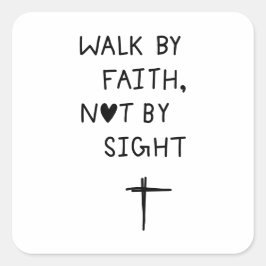 Pegatina Cuadrada Walk by faith not by sight 
