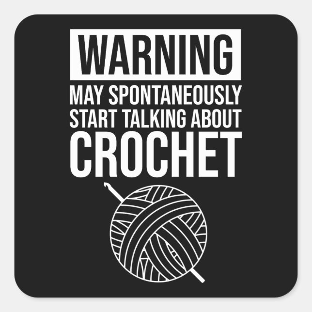 Pegatina Cuadrada Warning - May Start Talking About Crochet (Anverso)