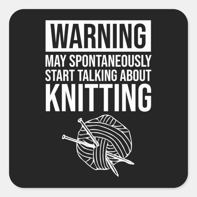 Pegatina Cuadrada Warning - May Start Talking About Knitting (Anverso)