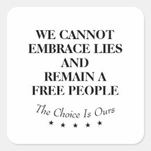 We Cannot Embrace Lies And Remain A Free People