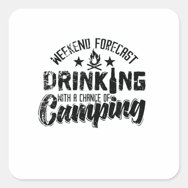Pegatina Cuadrada Weekend Forecast Drinking With Chance of Camping" (Anverso)