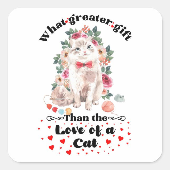 Pegatina Cuadrada What Greater Gift Than The Love Of A Cat (Anverso)