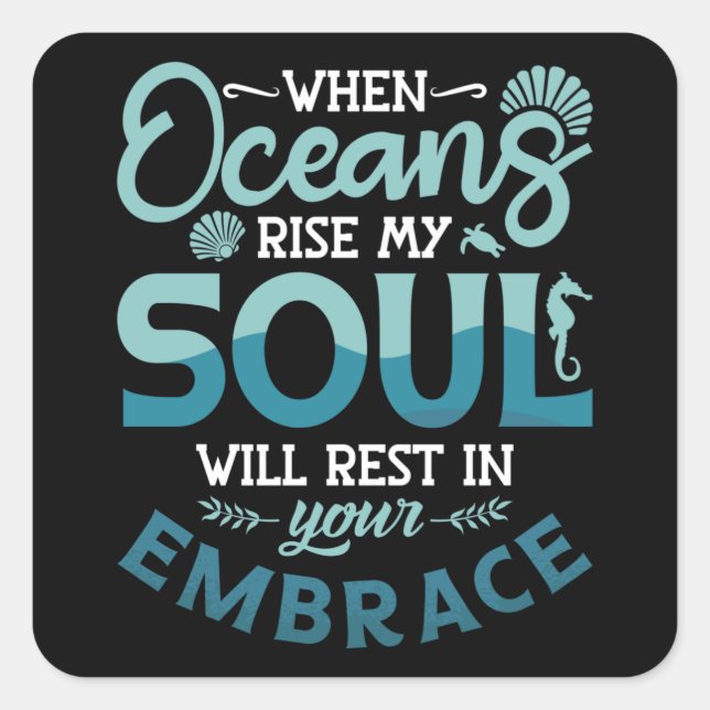 Pegatina Cuadrada When Oceans Rise My Soul Freediving Dive Freediver (Anverso)