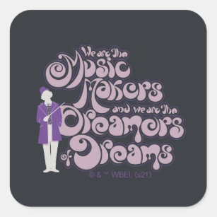 Pegatina Cuadrada Willy Wonka - Fabricantes de música, soñadores de 