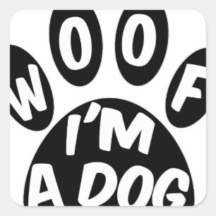 Pegatina Cuadrada Woof I'm A Dog