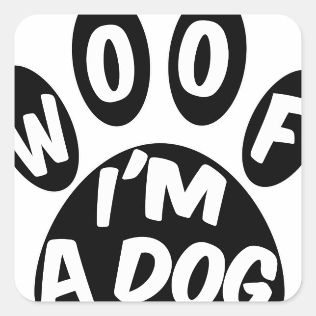 Pegatina Cuadrada Woof I'm A Dog (Anverso)