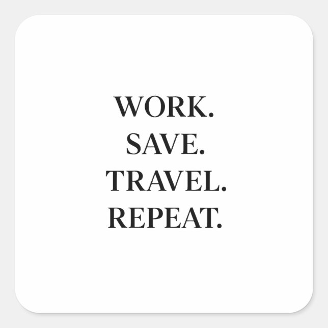 Pegatina Cuadrada Work. Save. Travel. Repeat. (Anverso)