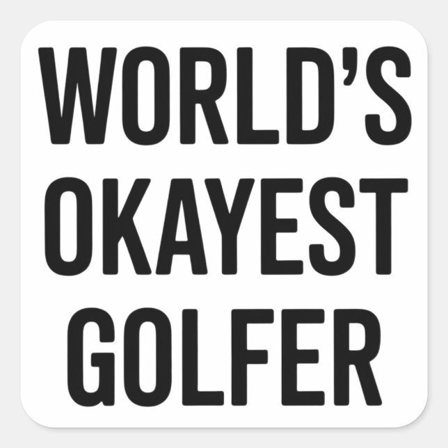 Pegatina Cuadrada World's Okayest Golfer Dad Father's Day Golfing  (Anverso)