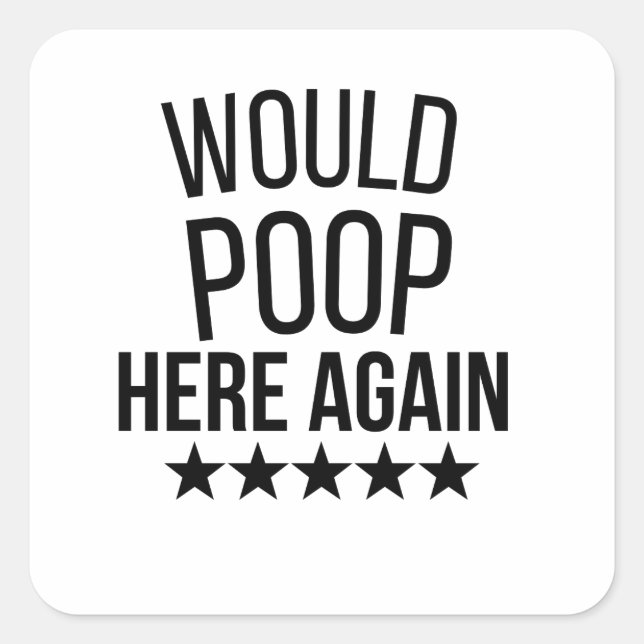 Pegatina Cuadrada Would Poop Here Again FunnCustom-Cut Vinyl Sticker (Anverso)