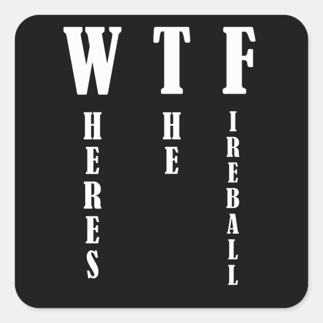 Pegatina Cuadrada WTF - ¿Dónde está la bola de fuego? (Anverso)