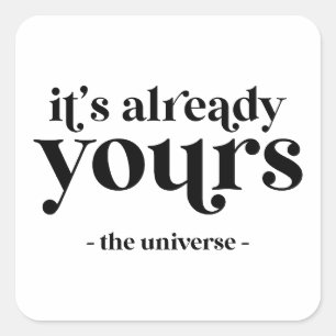Pegatina Cuadrada Ya es tuyo - el universo