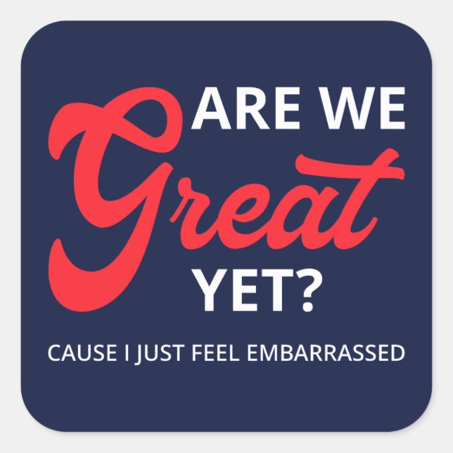 Pegatina Cuadrada ¿Ya Estamos Geniales? Porque me siento avergonzado (Anverso)