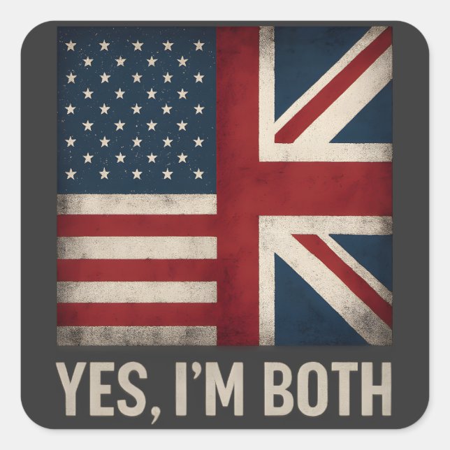 Pegatina Cuadrada Yes I'm Both American British Flags Pride (Anverso)