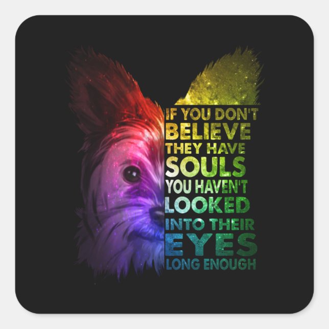 Pegatina Cuadrada Yorkshire Terrier No Cree Que Tenga Almas (Anverso)