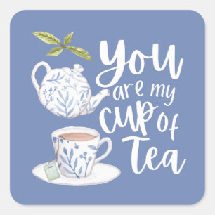 Pegatina Cuadrada You Are My Cup Of Tea Sticker