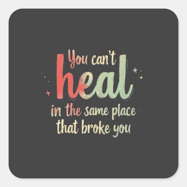 Pegatina Cuadrada You Can't Heal Quote Typography Design (Anverso)