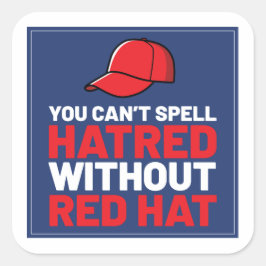 Pegatina Cuadrada You Can't Spell Hatred Without Red Hat